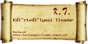 Körtvélyesi Tivadar névjegykártya